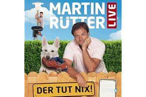 Der tut nix: Martin Rütter live