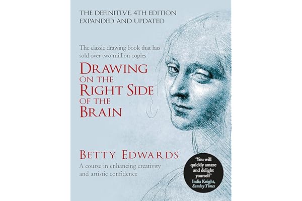 Drawing on the Right Side of the Brain: A Course in Enhancing Creativity and Artistic Confidence: The Definitive 4th Edition