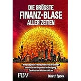 Die größte Finanz-Blase aller Zeiten: Wieso das globale Finanzsystem in Kürze kollabiert und wie Sie Ihre Ersparnisse vor Ent