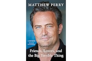Friends, Lovers and the Big Terrible Thing: The powerful memoir from the beloved star of Friends