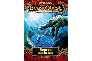 Beast Quest Legend (Band 2) - Sepron, König der Meere: Spannende Kinderbuchreihe mit aufregenden Abenteuern für Kinder ab 8 Jahren - Mit farbigen Illustrationen