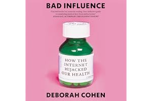 Bad Influence: How the Internet Hijacked Our Health