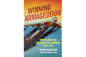Winning Armageddon: Curtis LeMay and Strategic Air Command, 1948-1957 (History of Military Aviation)