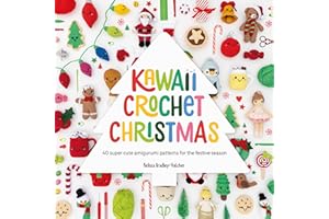 Kawaii Crochet Christmas: 40 Super Cute Amigurumi Patterns for the Festive Season: 3