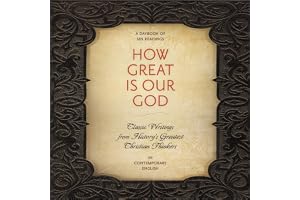 How Great Is Our God: Classic Writings from History's Greatest Christian Thinkers in Contemporary Language