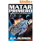 Matar primero: Una aventura &eacute;pica de &oacute;pera espacial (Las Cr&oacute;nicas de Jack Rhodes n&ordm; 1)