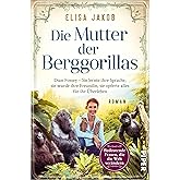 Die Mutter der Berggorillas (Bedeutende Frauen, die die Welt verändern 18): Dian Fossey – Sie lernte ihre Sprache, sie wurde