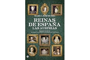 Reinas De España. Las Austrias: Siglos XV-XVII. De Isabel la Católica a Mariana de Neoburgo (Historia)