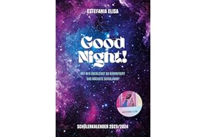 Good Night!: Mit mir überlebst du garantiert das nächste Schuljahr! Schülerkalender 2023/2024 | besonderer Schulplaner von TikTok-Star Estefania Elisa