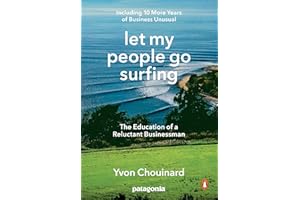 Let My People Go Surfing: The Education of a Reluctant Businessman--Including 10 More Years of Business Unusual