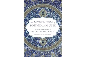 The Mysticism of Sound and Music: The Sufi Teaching of Hazrat Inayat Khan (Shambhala Dragon Editions)