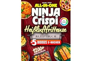 All-in-One Ninja Crispi Heißluftfritteuse Rezeptbuch: Komplett in Farbe – 165+ kreative & schnelle Gerichte für Alltag, Camping & Büro mit der kleinen Power-Fritteuse