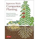 Japanese Style Companion Planting: Organic Gardening Techniques for Optimal Growth and Flavor