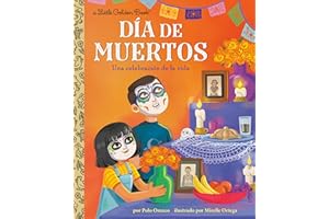 Día de Muertos: Una celebración de la vida (Day of the Dead: A Celebration of Life Spanish Edition): Una Celebración De La Vida / A Celebration of Life (Little Golden Book)