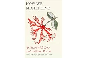 How We Might Live: At Home with Jane and William Morris