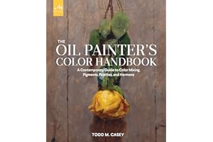 PHAIDON PRESS LIMITED (UDL) The Oil Painter's Color Handbook: A Contemporary Guide to Color Mixing, Pigments, Palettes, and Harmony