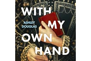 With My Own Hand: The secret life of Marie Maitland, Scotland’s sixteenth-century Sappho