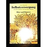 Selbstversorgung auf dem Lande und aus dem Garten / Obst und Kräuter aus dem Garten