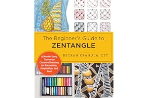 The Beginner's Guide to Zentangle: A Month-Long Course in Creative Drawing for Relaxation, Inspiration, and Fun!