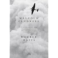 Bomber Mafia: Gli scienziati, i generali e i piloti che volevano cambiare le sorti della seconda guerra mondiale.