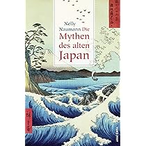 Die Mythen des alten Japan : Naumann, Nelly, Naumann, Nelly