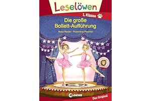 Leselöwen 1. Klasse - Die große Ballett-Aufführung: Kinderbuch für Erstleser ab 6 Jahre