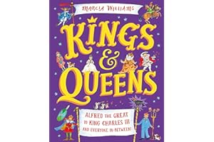 Kings and Queens: Alfred the Great to King Charles III and Everyone In-Between!