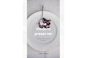 The Modern Preserver: A mindful cookbook packed with seasonal appeal