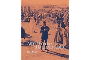 Albert Londres et la photographie