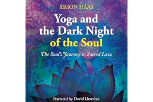 Yoga and the Dark Night of the Soul: The Soul's Journey to Sacred Love