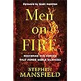 Men on Fire - Restoring the Forces That Forge Noble Manhood