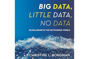 Big Data, Little Data, No Data: Scholarship in the Networked World