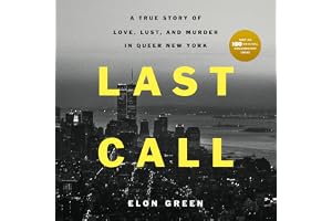 Last Call: A True Story of Love, Lust, and Murder in Queer New York