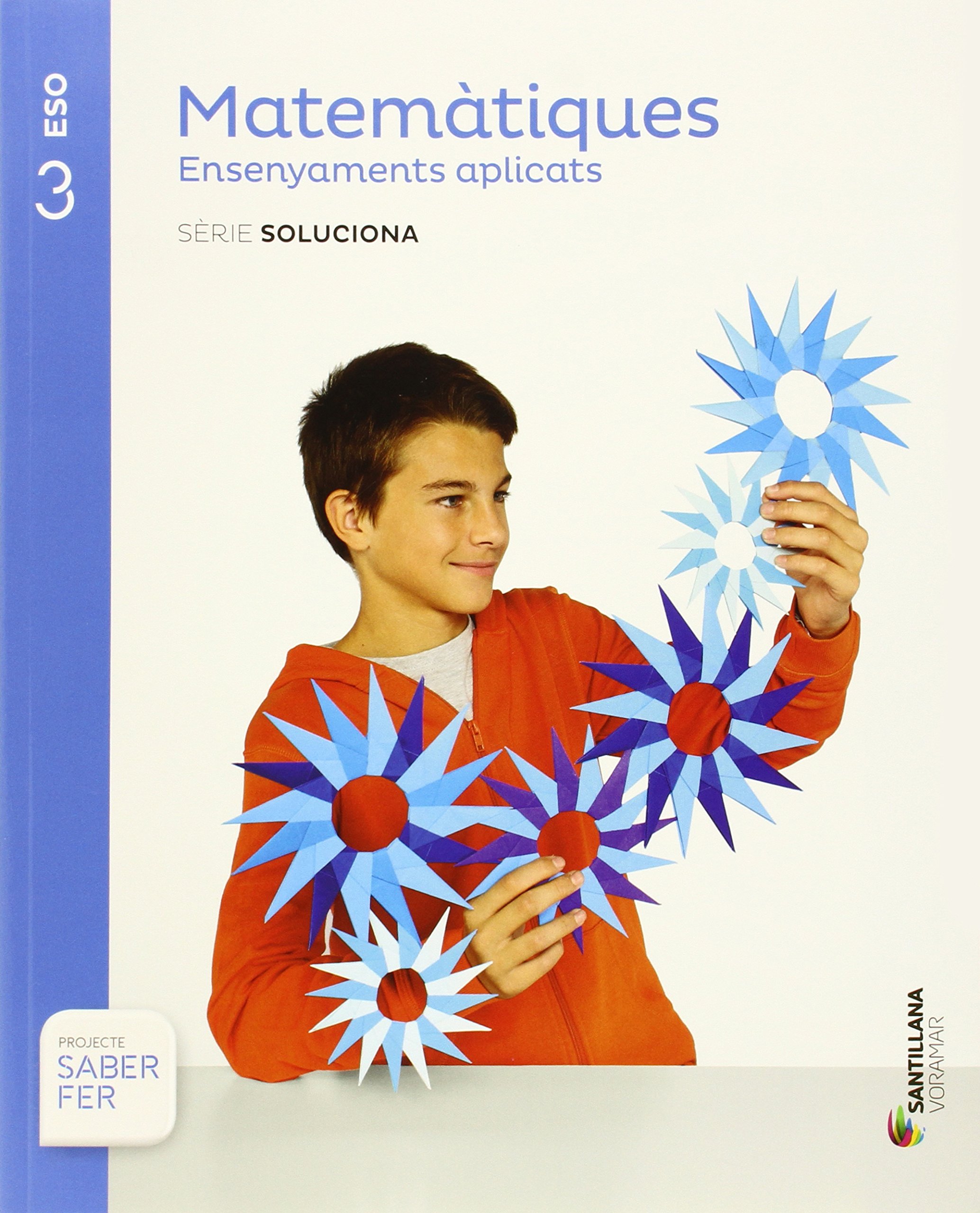 MATEMATIQUES ENSENYAMENT APLICATS SERIE SOLUCIONA 3 ESO SABER FER