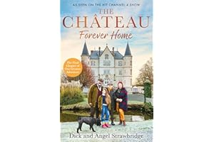 The Château - Forever Home: The instant Sunday Times Bestseller, as seen on the hit Channel 4 series Escape to the Château