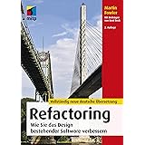 Refactoring: Wie Sie das Design bestehender Software verbessern (mitp Professional)