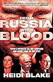 From Russia with Blood: Putin’S Ruthless Killing Campaign and Secret War on the West