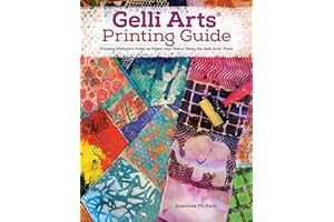 Gelli Arts (R) Printing Guide: Printing Without a Press on Paper and Fabric Using the Gelli Arts (R) Plate (Design Originals) 32 Beginner-Friendly Step-by-Step Projects, Techniques, and Inspiration
