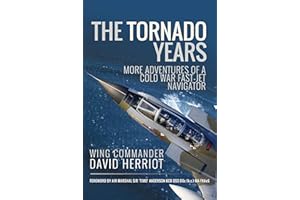 The Tornado Years: More Adventures of a Cold War Fast-Jet Navigator