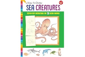 WALTER FOSTER PUBLISHING How to Draw Sea Creatures: Step-by-step instructions for 20 ocean animals (Learn to Draw)