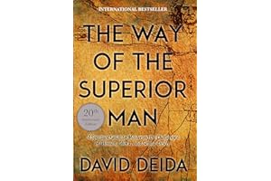 The Way of the Superior Man: A Spiritual Guide to Mastering the Challenges of Women, Work, and Sexual Desire (20th Anniversary Edition)