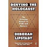 Denying the Holocaust: The Growing Assault On Truth And Memory
