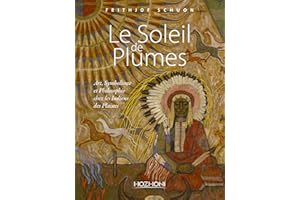 Le Soleil de Plumes - Art, Symbolisme et Philosophie chez les Indiens des Plaines