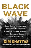Black Wave: Saudi Arabia, Iran, and the Forty-Year Rivalry That Unraveled Culture, Religion, and Collective Memory in…