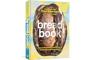 Bread Book: Ideas and Innovations from the Future of Grain, Flour, and Fermentation [A Cookbook]
