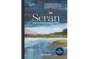 Scran: Modern Scottish Food Inspired by Tradition: THE INSTANT SUNDAY TIMES BESTSELLER – Modern Scottish Food Inspired by Tra