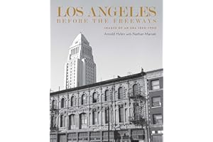 Angeles Before the Freeways: Images of an Era 1850–1950