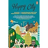 Happy City: Transforming Our Lives Through Urban Design