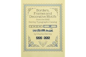 Borders, Frames and Decorative Motifs from the 1862 Derriey Typographic Catalogue (Dover Pictorial Archive)