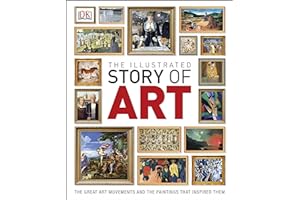 The Illustrated Story of Art: The Great Art Movements and the Paintings that Inspired them (DK Timelines)
